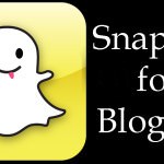 Snapchat for Bloggers